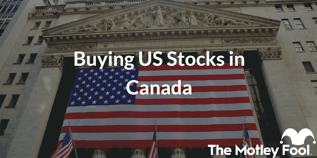 Stock Exchange with the text “Buying US Stocks in Canada” and The Motley Fool jester cap logo