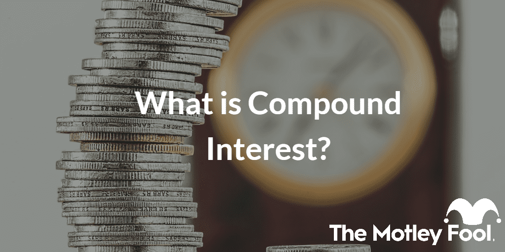 Stacks of coins with the text “What is Compound Interest?” and The Motley Fool jester cap logo